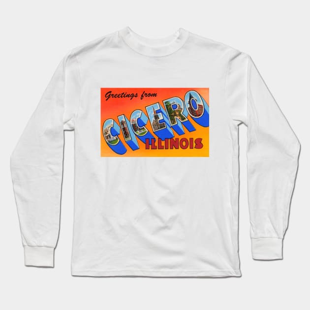 Greetings from Cicero Illinois, Vintage Large Letter Postcard Long Sleeve T-Shirt by Naves